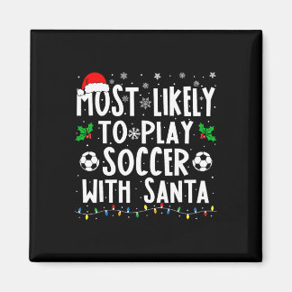 Most Likely To Play Soccer With Santa Family Chris Magnet