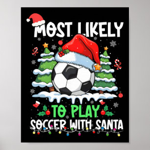 Most Likely To Play Soccer With Santa Family Chris Poster
