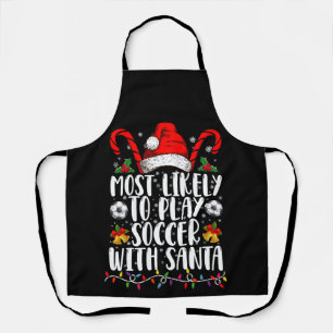 Most Likely To Play Soccer With Santa Family Xmas Apron