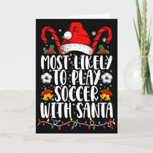 Most Likely To Play Soccer With Santa Family Xmas  Card