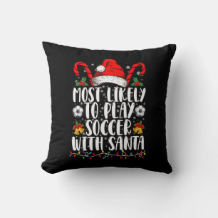 Most Likely To Play Soccer With Santa Family Xmas Cushion