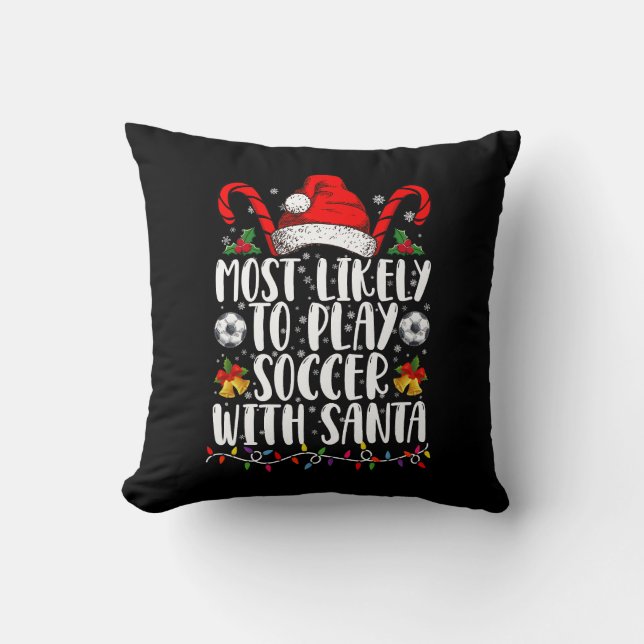 Most Likely To Play Soccer With Santa Family Xmas Cushion (Front)