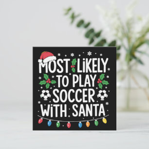 Most Likely To Play Soccer With Santa Family Xmas Holiday Card