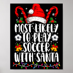 Most Likely To Play Soccer With Santa Family Xmas Poster