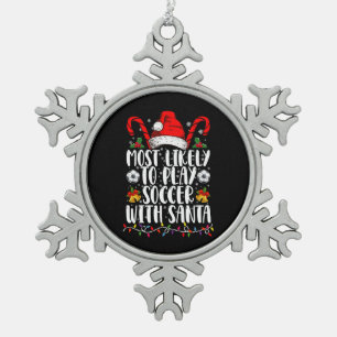 Most Likely To Play Soccer With Santa Family Xmas Snowflake Pewter Christmas Ornament