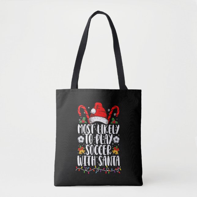 Most Likely To Play Soccer With Santa Family Xmas Tote Bag (Front)