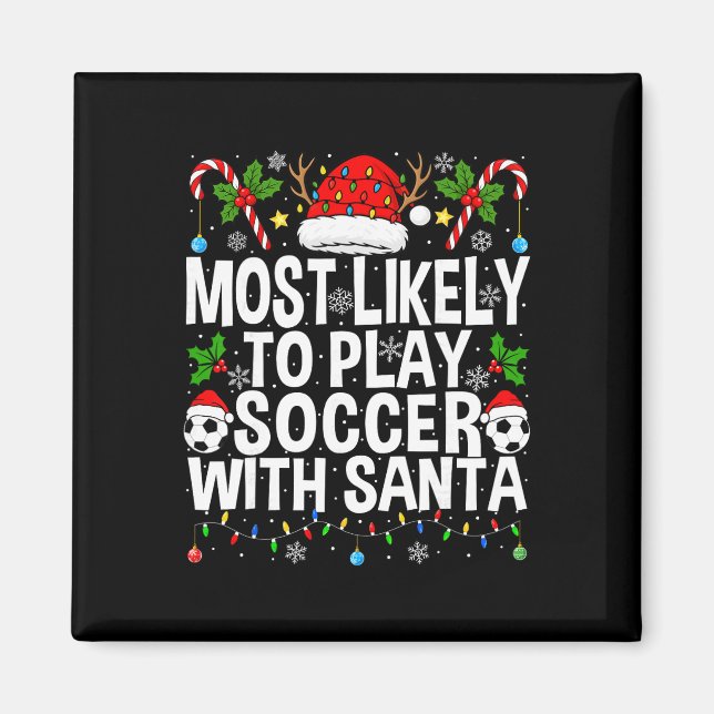 Most Likely To Play Soccer With Santa Funny Christ Magnet (Front)
