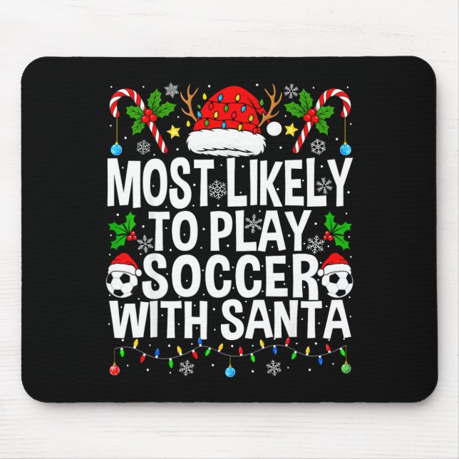 Most Likely To Play Soccer With Santa Funny Christ Mouse Pad (Front)