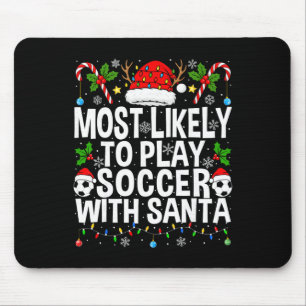Most Likely To Play Soccer With Santa Funny Christ Mouse Pad