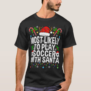 Most Likely To Play Soccer With Santa Funny Christ T-Shirt