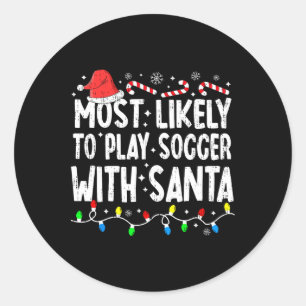 Most Likely To Play Soccer With Santa Matching Chr Classic Round Sticker