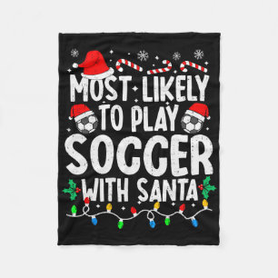 Most Likely To Play Soccer With Santa Matching Chr Fleece Blanket