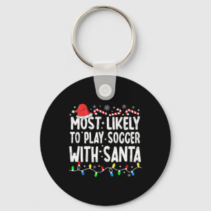 Most Likely To Play Soccer With Santa Matching Chr Key Ring