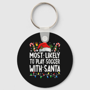 Most Likely To Play Soccer With Santa Matching Chr Key Ring