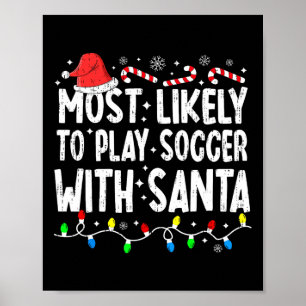 Most Likely To Play Soccer With Santa Matching Chr Poster