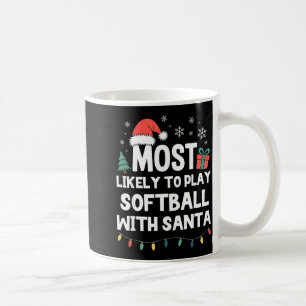 Most Likely To Play Softball With Santa Christmas  Coffee Mug