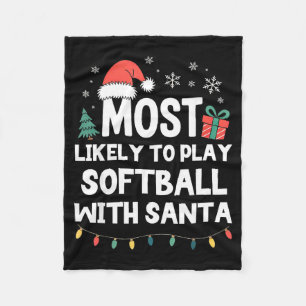 Most Likely To Play Softball With Santa Christmas  Fleece Blanket
