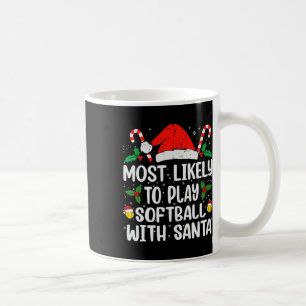 Most Likely To Play Softll With Santa Funny Christ Coffee Mug