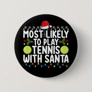 Most Likely To Play Tennis With Santa Christmas 6 Cm Round Badge