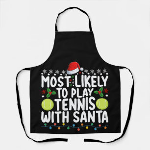 Most Likely To Play Tennis With Santa Christmas Apron