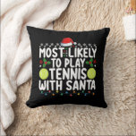 Most Likely To Play Tennis With Santa Christmas Cushion<br><div class="desc">Most Likely To Play Tennis With Santa Christmas</div>