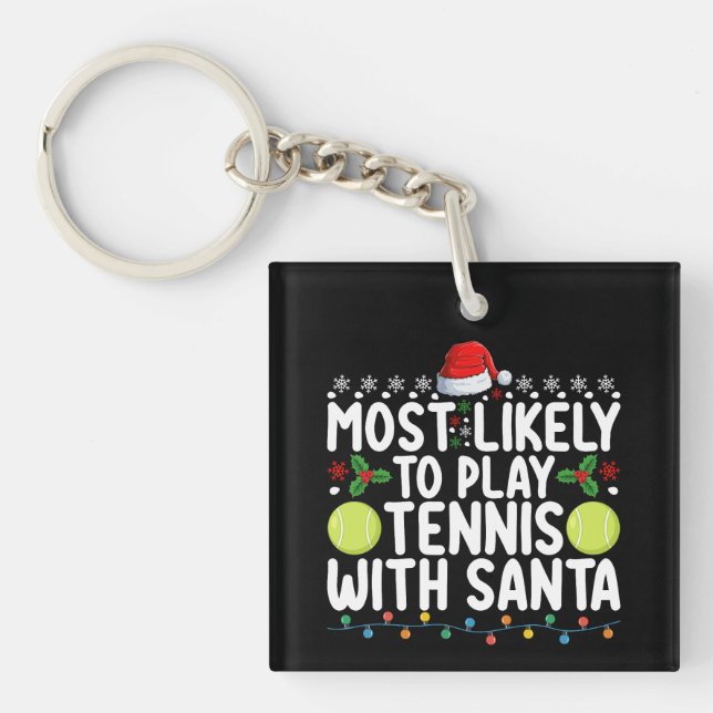 Most Likely To Play Tennis With Santa Christmas Key Ring (Front)