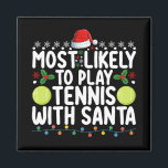 Most Likely To Play Tennis With Santa Christmas Magnet<br><div class="desc">Most Likely To Play Tennis With Santa Christmas</div>