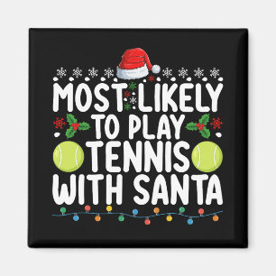 Most Likely To Play Tennis With Santa Christmas Magnet