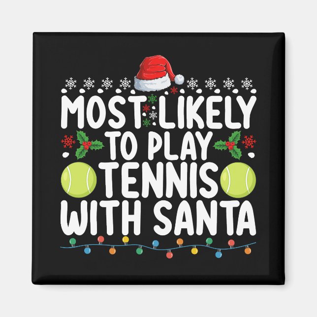 Most Likely To Play Tennis With Santa Christmas Magnet (Front)