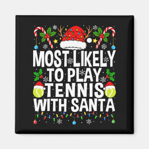 Most Likely To Play Tennis With Santa Funny Christ Magnet