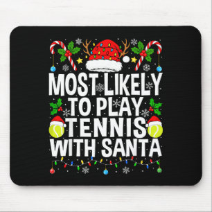 Most Likely To Play Tennis With Santa Funny Christ Mouse Pad