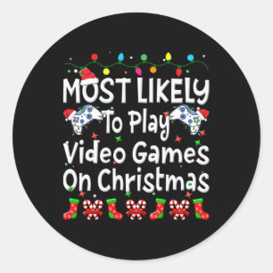 Most Likely To Play Video Game On Christmas Family Classic Round Sticker