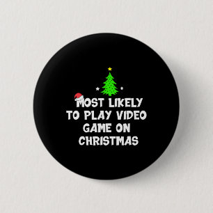 Most Likely To Play Video Game On Christmas Funny 6 Cm Round Badge