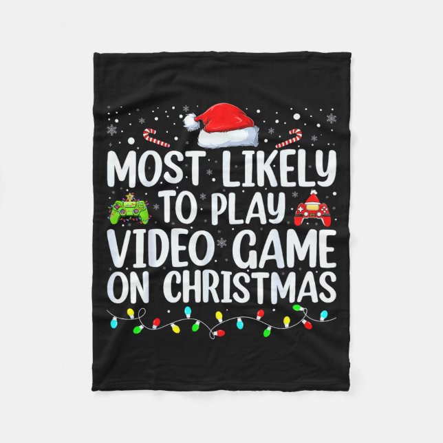Most Likely To Play Video Game On Christmas Santa  Fleece Blanket (Front)