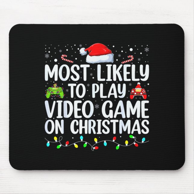 Most Likely To Play Video Game On Christmas Santa  Mouse Pad (Front)