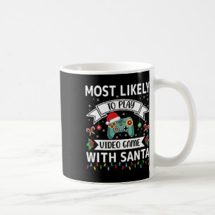 Most Likely To Play Video Game With Santa Funny Fa Coffee Mug