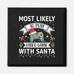 Most Likely To Play Video Game With Santa Funny Fa Magnet
