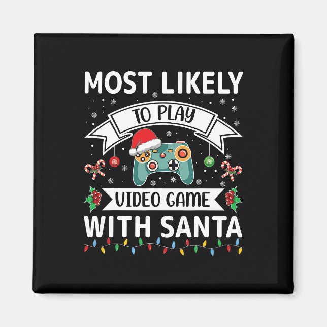 Most Likely To Play Video Game With Santa Funny Fa Magnet (Front)