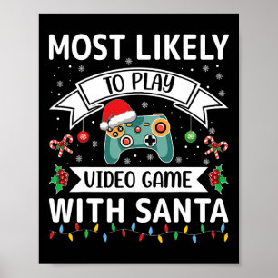 Most Likely To Play Video Game With Santa Funny Fa Poster