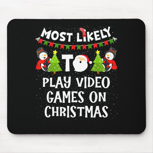 Most Likely To Play Video Games Funny Christmas Ga Mouse Pad (Front)