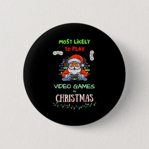 Most Likely To Play Video Games On Christmas  6 Cm Round Badge