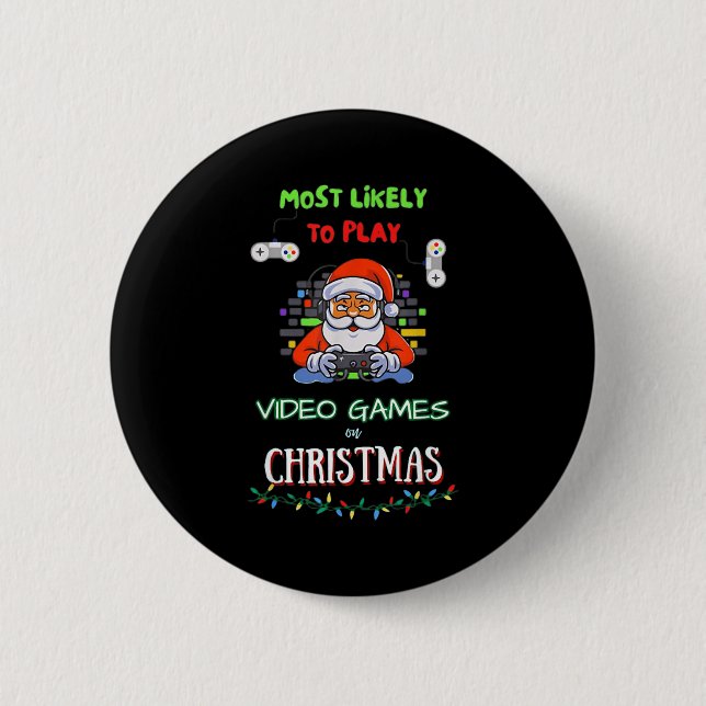 Most Likely To Play Video Games On Christmas  6 Cm Round Badge (Front)