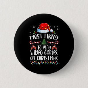 Most Likely To Play Video Games On Christmas Famil 6 Cm Round Badge