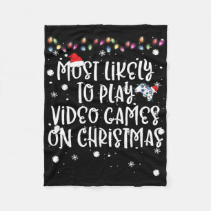 Most Likely To Play Video Games On Christmas Famil Fleece Blanket