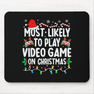 Most Likely To Play Video Games On Christmas Famil Mouse Pad