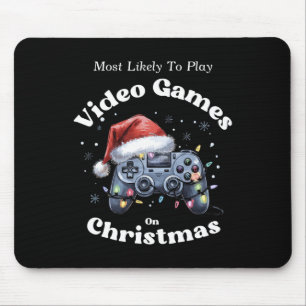 Most Likely To Play Video Games On Christmas - Fun Mouse Pad