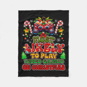 Most Likely To Play Video Games On Christmas Funny Fleece Blanket