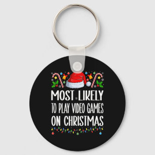 Most Likely To Play Video Games On Christmas Funny Key Ring