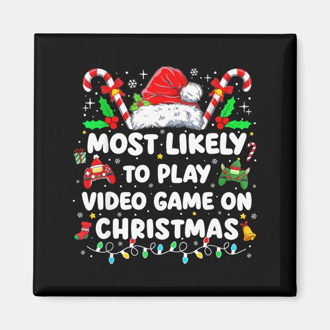 Most Likely To Play Video Games On Christmas Funny Magnet (Front)