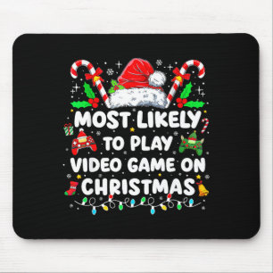 Most Likely To Play Video Games On Christmas Funny Mouse Pad